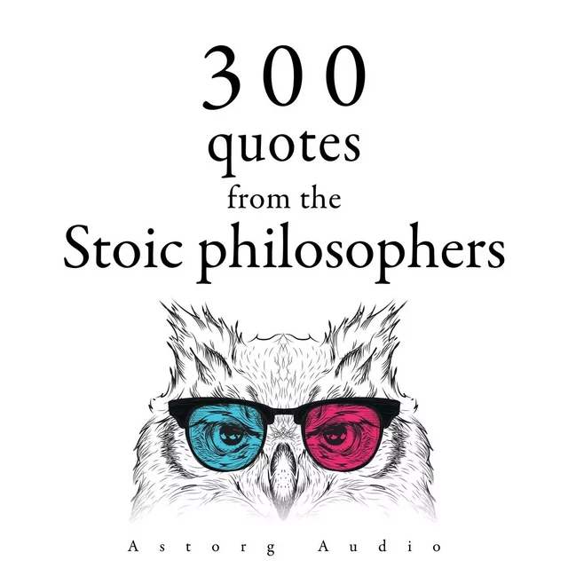 300 Quotations from the Stoic Philosophers - Marcus Aurelius,  Epictetus, Seneca the Younger - Saga Egmont International