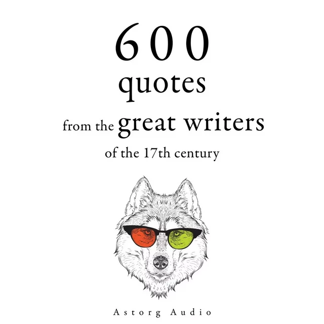 600 Quotations from the Great Writers of the 17th Century - Jean de La Bruyere, Jean Racine, Johann Wolfgang von Goethe,  Beaumarchais, William Shakespeare, Miguel de Cervantès - Saga Egmont International