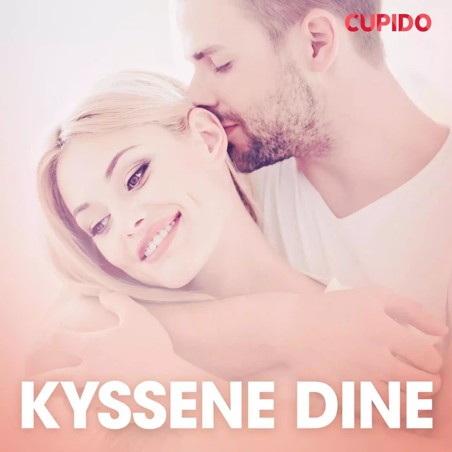 Kyssene dine – erotiske noveller -  Cupido - Saga Egmont International