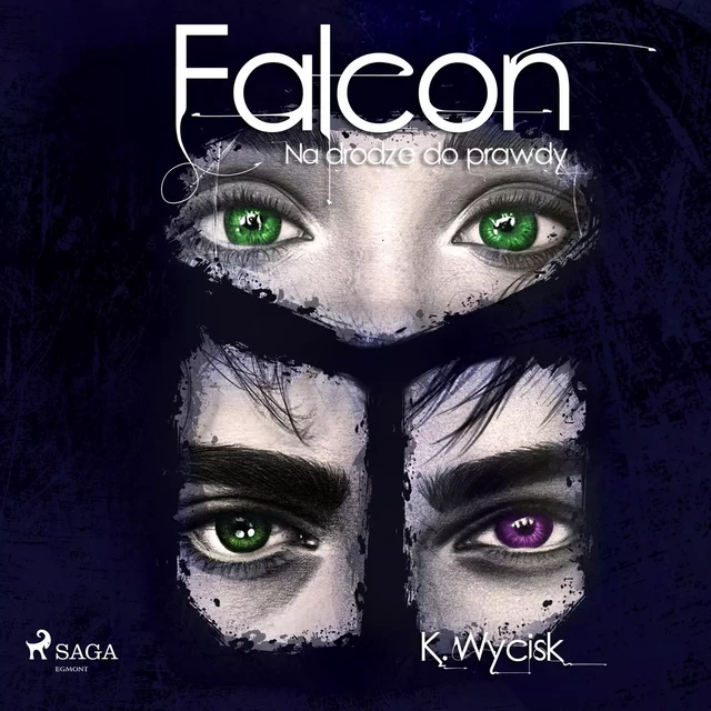 Falcon III Na drodze do prawdy - Katarzyna Wycisk - Saga Egmont International