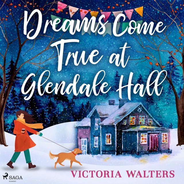 Dreams Come True at Glendale Hall: A romantic, uplifting and feelgood read - Victoria Walters - Saga Egmont International