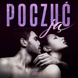 Poczuć ją – 18 opowiadań erotycznych