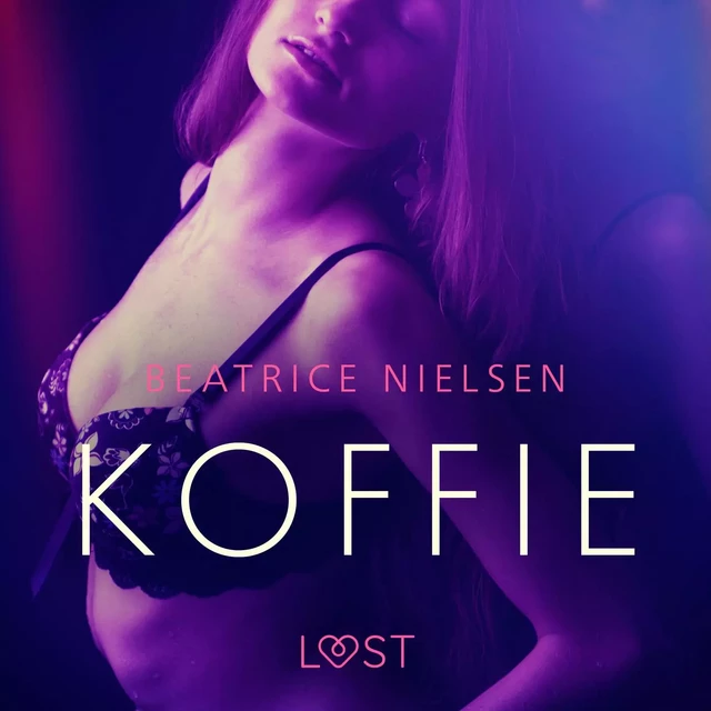 Koffie – Erotisch verhaal - Beatrice Nielsen - Saga Egmont International