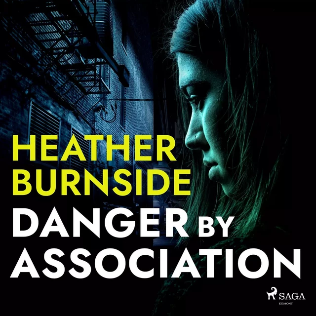 Danger By Association - Heather Burnside - Saga Egmont International