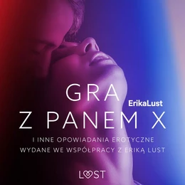 Gra z Panem X i inne opowiadania erotyczne wydane we współpracy z Eriką Lust