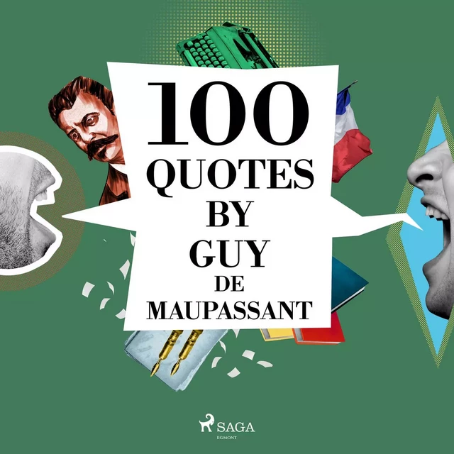 100 Quotes by Guy de Maupassant - Guy de Maupassant - Saga Egmont International