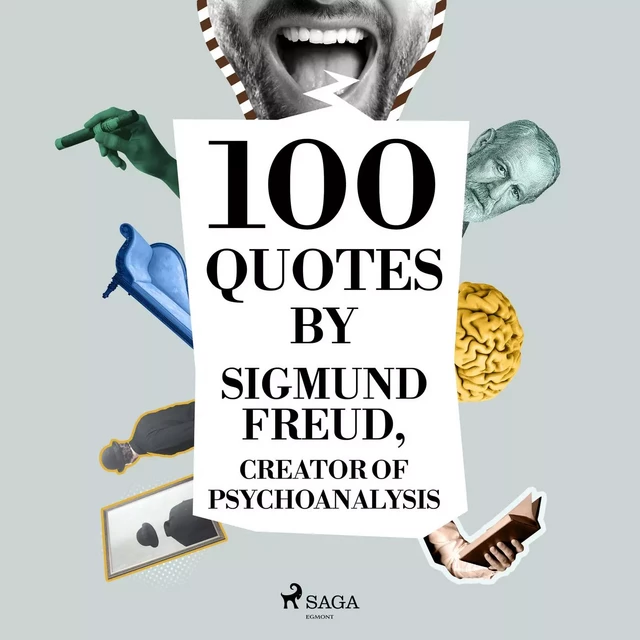 100 Quotes by Sigmund Freud, Creator of Psychoanalysis - Sigmund Freud - Saga Egmont International