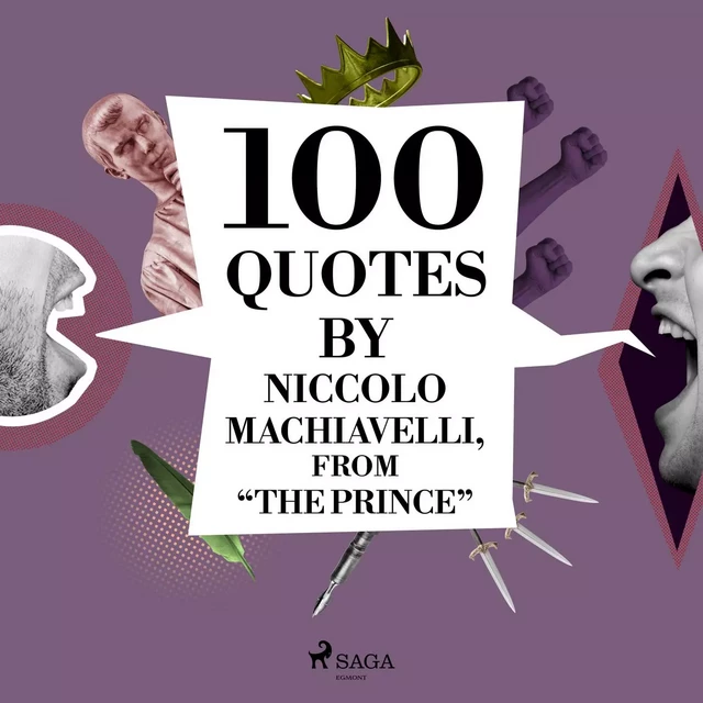 100 Quotes by Niccolo Machiavelli, from "The Prince" - Nicolas Machiavel - Saga Egmont International