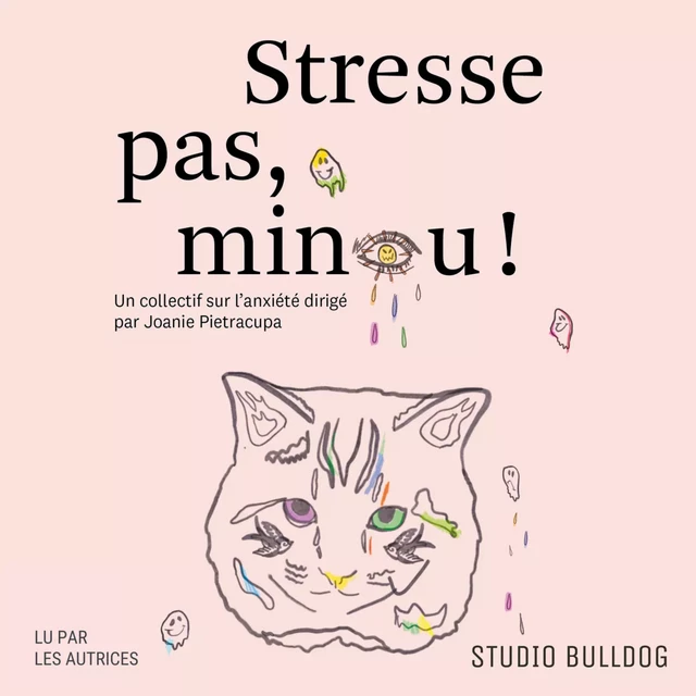 Stresse pas, minou! -  Collectif sous la direction de Joanie Pietracupa,  Collectif lu par les autrices - Studio Bulldog