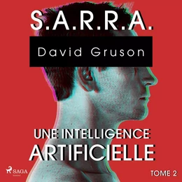 S.A.R.R.A. - Tome 2 : Une Conscience artificielle