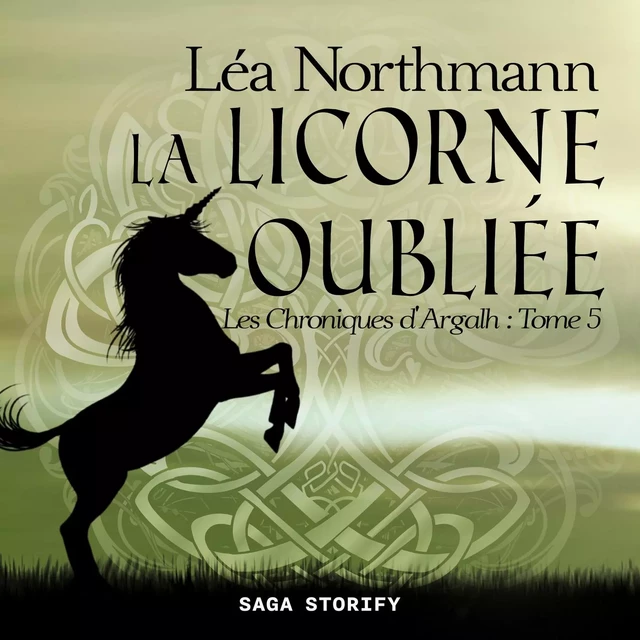 Les Chroniques d'Argalh, T5 : La Licorne Oubliée - Léa Northmann - Saga Egmont French