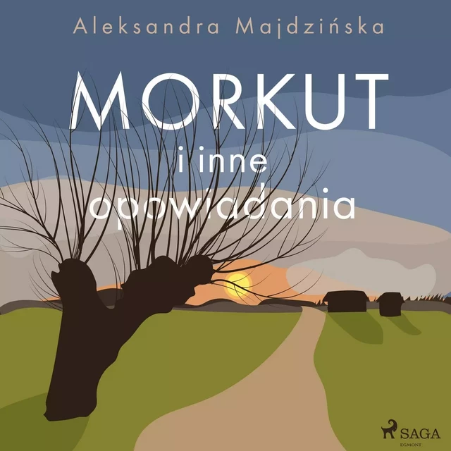 Morkut i inne opowiadania - Aleksandra Majdzińska - Saga Egmont International