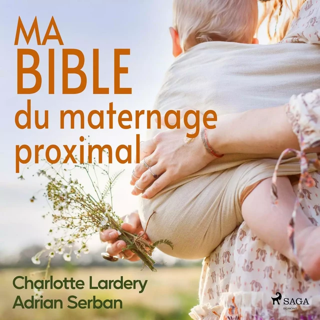 Ma bible du maternage proximal - Adrian Serban, Charlotte Lardery - Saga Egmont French