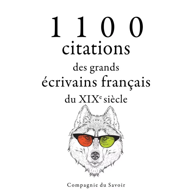 1100 citations des grands écrivains français du XIXe siècle -  Stendhal, Honoré de Balzac, Guy de Maupassant, Gustave Flaubert, François-René de Chateaubriand, François De La Rochefoucauld, Jules de Goncourt, Edmond de Goncourt, Alphonse de Lamartine, Alfred de Musset, Alexandre Dumas, Victor Hugo - Saga Egmont French