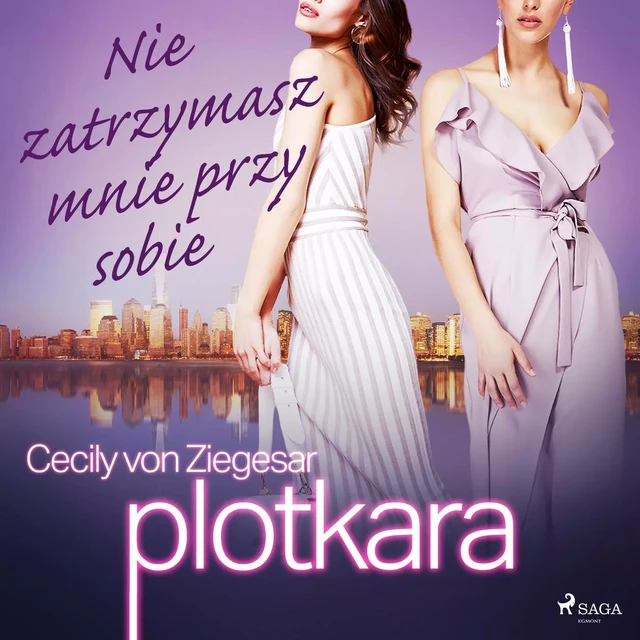 Plotkara 8: Nie zatrzymasz mnie przy sobie - Cecily von Ziegesar - Saga Egmont International