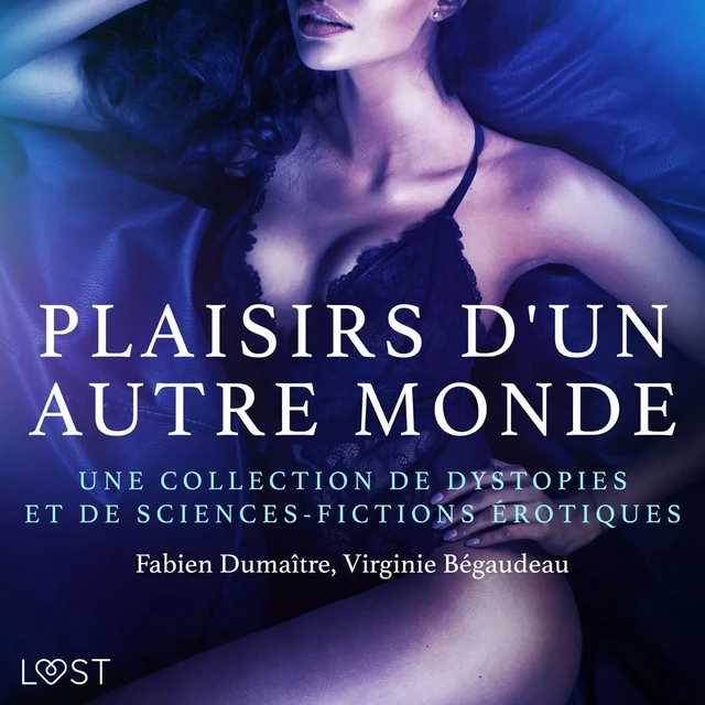 Plaisirs d'un autre monde : Une collection de dystopies et de sciences-fictions érotiques - Virginie Begaudeau, Fabien Dumaître - Saga Egmont French