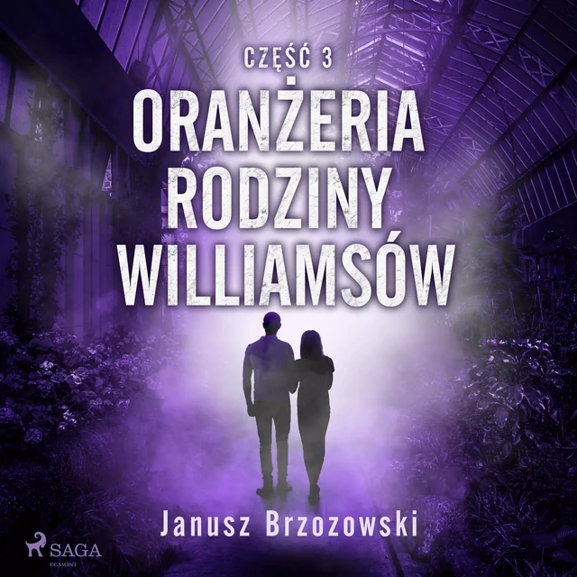 Oranżeria rodziny Williamsów - Janusz Brzozowski - Saga Egmont International