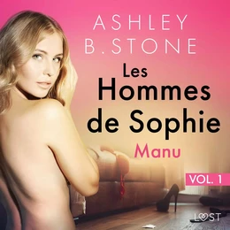 Les Hommes de Sophie Vol. 1 : Manu – Une nouvelle érotique