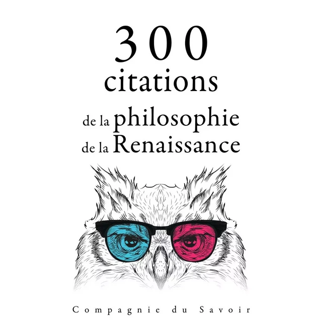 300 citations de la philosophie de la Renaissance - Nicolas Machiavel, Francis Bacon, Michel de Montaigne - Saga Egmont French