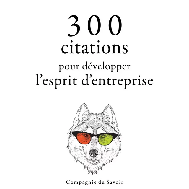 300 citations pour développer l'esprit d'entreprise -  Various - Saga Egmont French