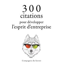 300 citations pour développer l'esprit d'entreprise