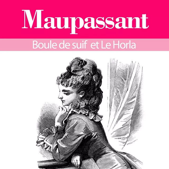 Guy de Maupassant : ses plus grands chefs d'oeuvre, Boule de suif et le Horla - Guy de Maupassant - Saga Egmont French