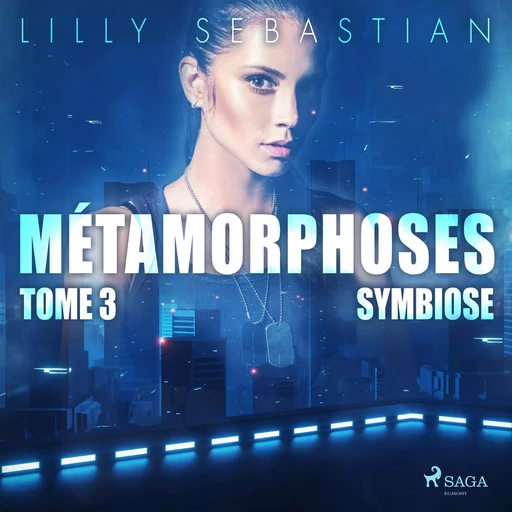 Métamorphoses - Tome 3 : Symbiose - Lilly Sebastian - Saga Egmont French