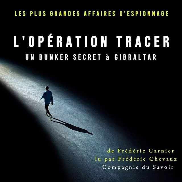 Opération Tracer, un bunker secret à Gibraltar - Frédéric Garnier - Saga Egmont French