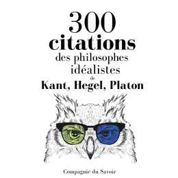 300 citations des philosophes idéalistes