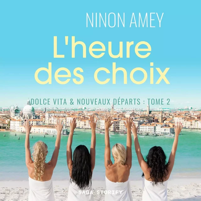 Dolce Vita & nouveaux départs, Tome 2 : L'heure des choix - Ninon Amey - Saga Egmont French