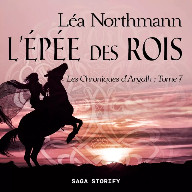 Les Chroniques d'Argalh, T7 : L'Épée des Rois - Léa Northmann - Saga Egmont French