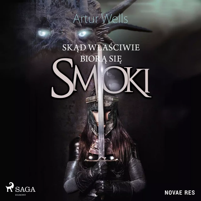 Skąd właściwie biorą się smoki - Artur Wells - Saga Egmont International