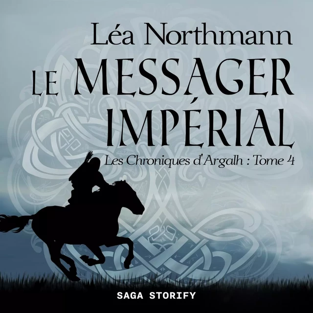 Les Chroniques d'Argalh, T4 : Le Messager Impérial - Léa Northmann - Saga Egmont French