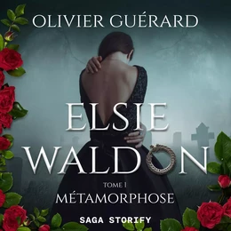 Elsie Waldon tome 1 : Métamorphose