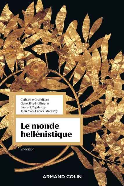 Le monde hellénistique - 2e éd. - Catherine Grandjean, Geneviève Hoffmann, Laurent Capdetrey, Jean-Yves Carrez-Maratray - Armand Colin