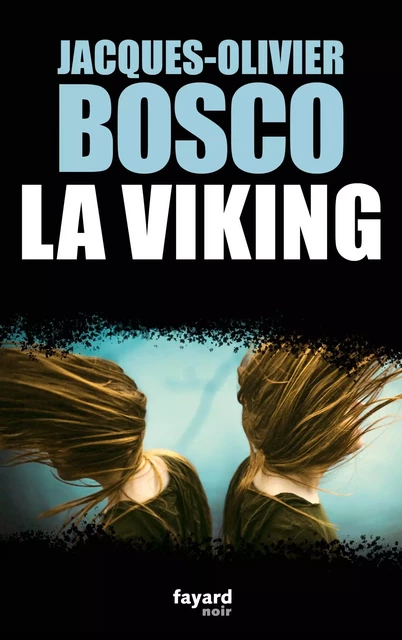 La Viking - Jacques-Olivier Bosco - Fayard