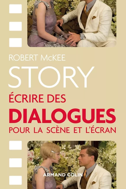 Story - Ecrire des dialogues pour la scène et l'écran - Robert McKee - Armand Colin