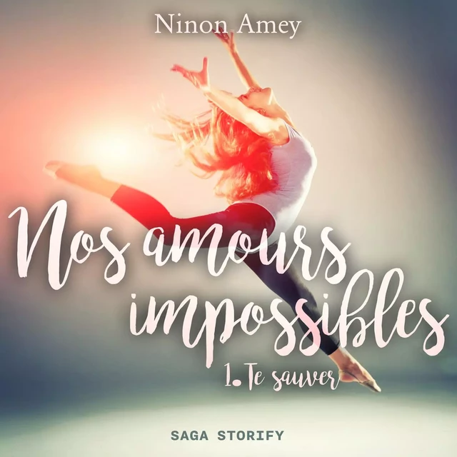 Nos amours impossibles, Tome 1 : Te sauver - Ninon Amey - Saga Egmont French