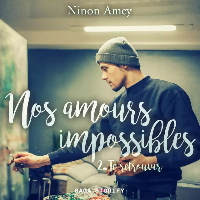 Nos amours impossibles, Tome 2 : Te retrouver - Ninon Amey - Saga Egmont French