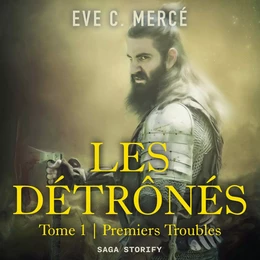 Les Détrônés, tome 1 : Premiers Troubles