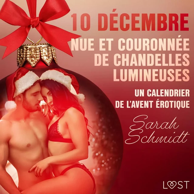 10 décembre : Nue et couronnée de chandelles lumineuses - un calendrier de l’Avent érotique - Sarah Schmidt - Saga Egmont French