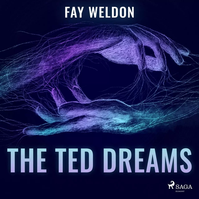 The Ted Dreams - Fay Weldon - Saga Egmont International