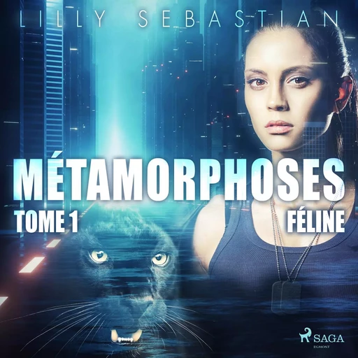 Métamorphoses - Tome 1 : Féline - Lilly Sebastian - Saga Egmont French