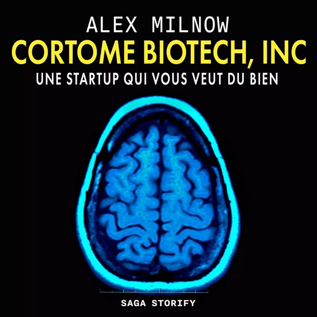 Cortome Biotech, Inc : Une startup qui vous veut du bien - Alex Milnow - Saga Egmont French