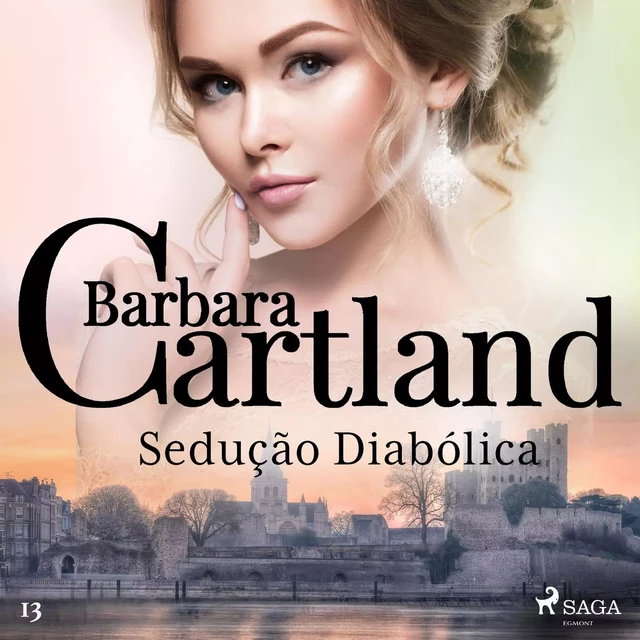 Sedução Diabólica (A Eterna Coleção de Barbara Cartland 13) - Barbara Cartland - Saga Egmont International