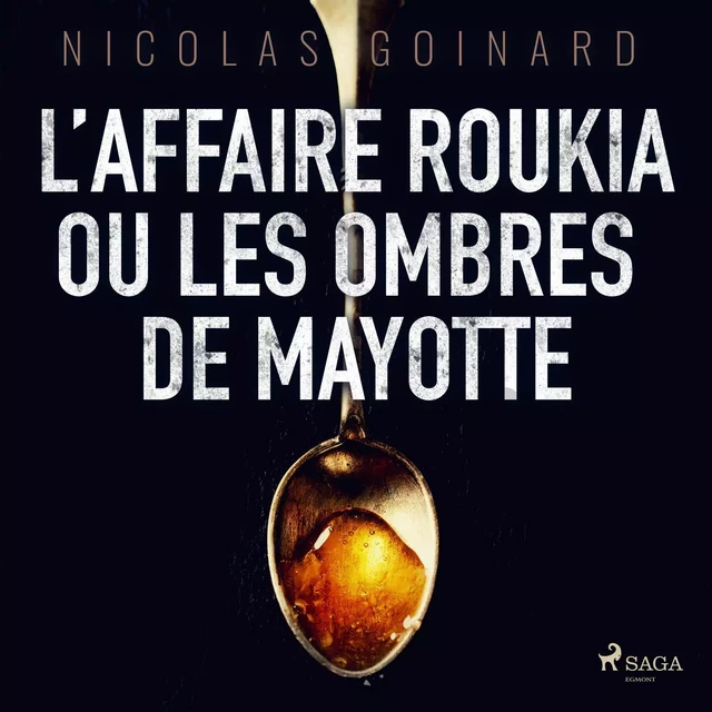 L’Affaire Roukia ou les Ombres de Mayotte - Nicolas Goinard - Saga Egmont French