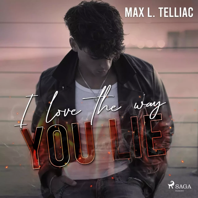 I love the way you lie - Max L. Telliac - Saga Egmont French