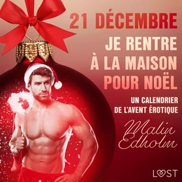 21 décembre : Je rentre à la maison pour Noël – Un calendrier de l'Avent érotique