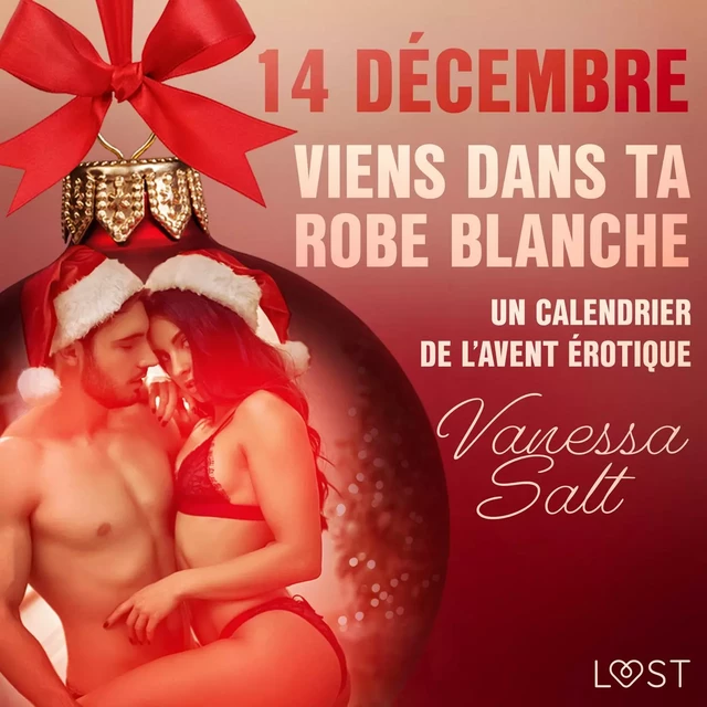 14 décembre : Viens dans ta robe blanche – Un calendrier de l’Avent érotique - Vanessa Salt - Saga Egmont French