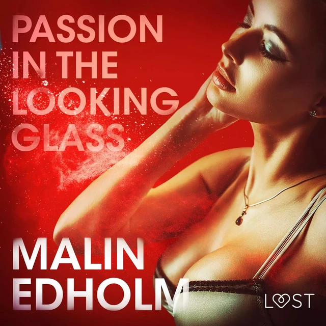 Passion in the Looking Glass - Erotic Short Story - Malin Edholm - Saga Egmont International